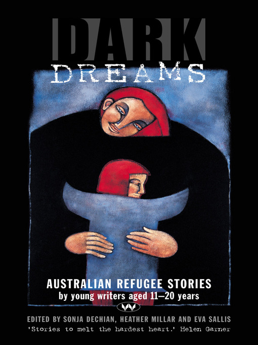 Title details for Dark Dreams: Australian refugee stories by young writers aged 11-20 years by Sonja Dechian - Available